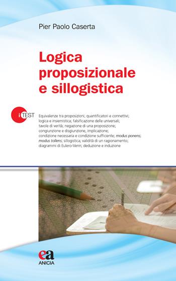 Logica proposizionale e sillogistica - Pier Paolo Caserta - Libro Anicia (Roma) 2019, I-Test | Libraccio.it