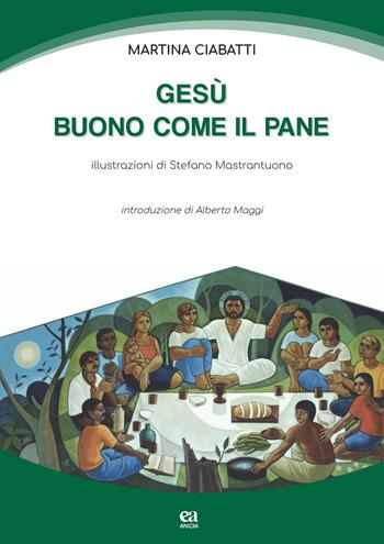 Gesù buono come il pane - Martina Ciabatti - Libro Anicia (Roma) 2019, Scuola | Libraccio.it