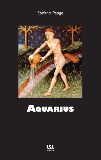 Aquarius - Stefano Penge - Libro Anicia (Roma) 2019, I gialli dello zodiaco | Libraccio.it