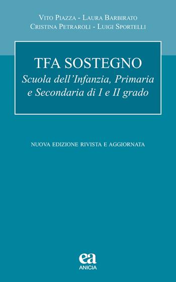 TFA sostegno. Scuola dell'infanzia, primaria e secondaria di I e II grado - Vito Piazza, Laura Barbirato, Cristina Petraroli - Libro Anicia (Roma) 2020, Autonomia e scuola | Libraccio.it