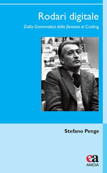 Rodari digitale. Dalla «Grammatica della fantasia» al Coding - Stefano Penge - Libro Anicia (Roma) 2020, Uomini e pensiero | Libraccio.it