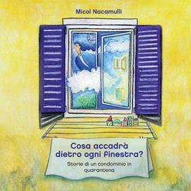 Cosa accadrà dietro ogni finestra? Storie di un condominio in quarantena. Ediz. a colori - Micol Nacamulli - Libro Anicia (Roma) 2020, I gradini | Libraccio.it