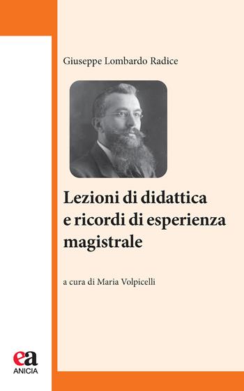 Lezioni di didattica e ricordi di esperienza magistrale - Giuseppe Lombardo Radice - Libro Anicia (Roma) 2020, Classici dell'educazione | Libraccio.it