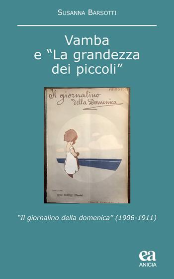 Vamba e «la grandezza dei piccoli». «Il giornalino della domenica» (1906-1911) - Susanna Barsotti - Libro Anicia (Roma) 2020, Noumeno | Libraccio.it