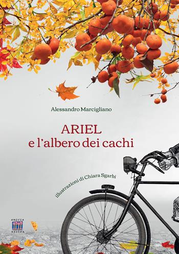 Ariel e l'albero dei cachi - Alessandro Marcigliano - Libro Anicia (Roma) 2021, I gradini | Libraccio.it