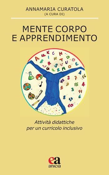 Mente corpo e apprendimento. Attività didattiche per un curricolo inclusivo  - Libro Anicia (Roma) 2022, Pedagogia e didattica inclusive | Libraccio.it