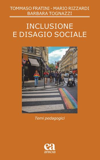 Inclusione e disagio sociale - Tommaso Fratini, Mario Rizzardi, Barbara Tognazzi - Libro Anicia (Roma) 2022, Pedagogia e didattica inclusive | Libraccio.it
