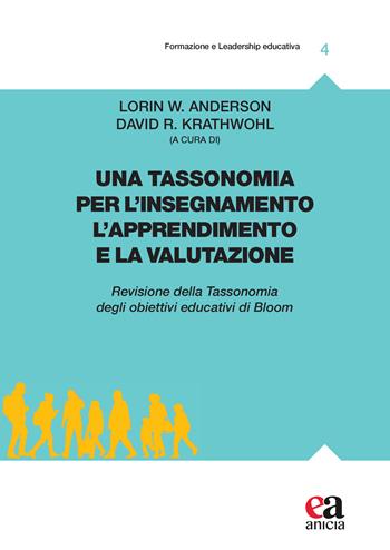Una tassonomia per l'insegnamento, l'apprendimento e la valutazione. Revisione della tassonomia degli obiettivi educativi di Bloom - David R. Krathwohl - Libro Anicia (Roma) 2022, Formazione e leadership educativa | Libraccio.it