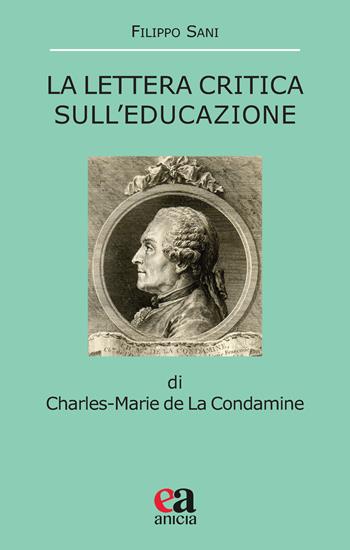 La Lettera critica sull'educazione di Charles-Marie la Condamine - Filippo Sani - Libro Anicia (Roma) 2022, Noumeno | Libraccio.it