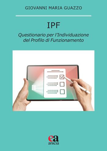 IPF. Questionario per l'Individuazione del Profilo di Funzionamento - Giovanni Maria Guazzo - Libro Anicia (Roma) 2022, Pedagogia e didattica inclusive | Libraccio.it