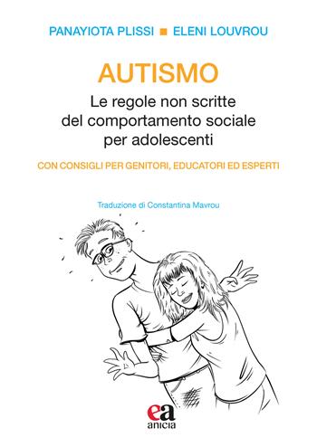 Autismo. Le regole non scritte del comportamento sociale per adolescenti. Con consigli per genitori, educatori ed esperti - Panayiota Plissi, Eleni Louvrou - Libro Anicia (Roma) 2022, Metodologie e tecniche educative e cliniche | Libraccio.it