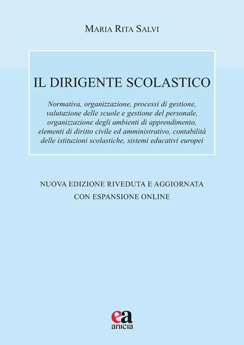 Il dirigente scolastico. Nuova ediz. - Maria Rita Salvi - Libro Anicia (Roma) 2022, Autonomia e scuola | Libraccio.it