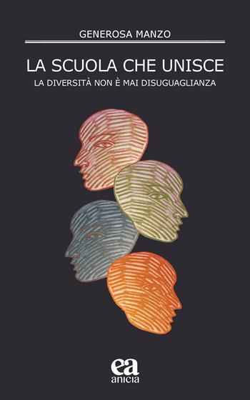 La scuola che unisce. La diversità non è mai disuguaglianza - Generosa Manzo - Libro Anicia (Roma) 2022, Pedagogia e didattica inclusive | Libraccio.it