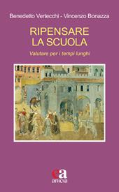 Ripensare la scuola. Valutare per i tempi lunghi