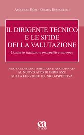 Il dirigente tecnico e le sfide della valutazione. Contesto italiano e prospettive europee. Nuove Linee Guida D.T.. Nuova ediz.