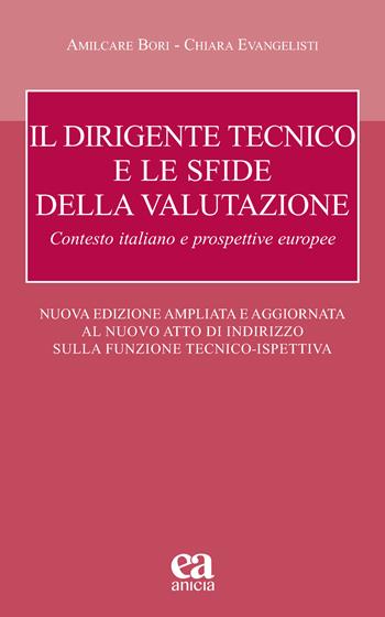 Il dirigente tecnico e le sfide della valutazione. Contesto italiano e prospettive europee. Nuove Linee Guida D.T.. Nuova ediz. - Amilcare Bori, Chiara Evangelisti - Libro Anicia (Roma) 2022, Autonomia e scuola | Libraccio.it