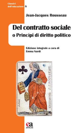 Del contratto sociale o Princìpi di diritto politico. Ediz. integrale - Jean-Jacques Rousseau, Jean-Jacques Rousseau - Libro Anicia (Roma) 2023, Classici dell'educazione | Libraccio.it