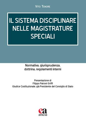 Il sistema disciplinare nelle magistrature speciali. Normativa, giurisprudenza, dottrina, regolamenti interni - Vito Tenore - Libro Anicia (Roma) 2022, Vita & diritto | Libraccio.it