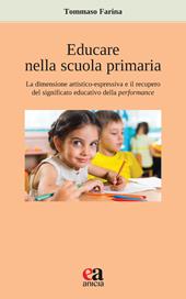 Educare nella scuola primaria. La dimensione artistico-espressiva e il recupero del significato educativo della performance