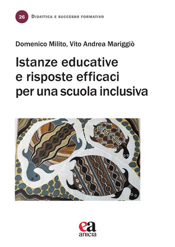 Istanze educative e risposte efficaci per una scuola inclusiva - Domenico Milito, Vito Andrea Mariggiò - Libro Anicia (Roma) 2022, Didattica e successo formativo | Libraccio.it