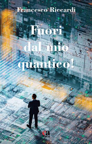 Fuori dal mio quantico! - Francesco Riccardi - Libro Anicia (Roma) 2023, Pedagogia e didattica inclusive | Libraccio.it
