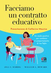 Facciamo un contratto educativo. Un modo positivo per cambiare il comportamento di tuo figlio