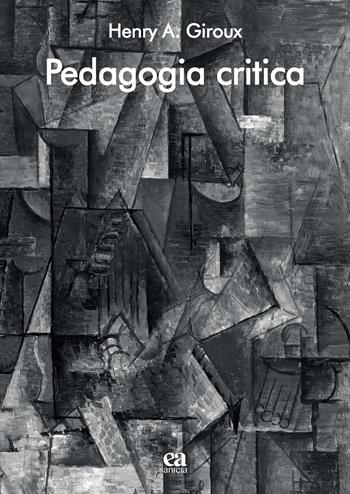 Pedagogia critica - Henry A. Giroux - Libro Anicia (Roma) 2023, Teoria e storia dell'educazione | Libraccio.it