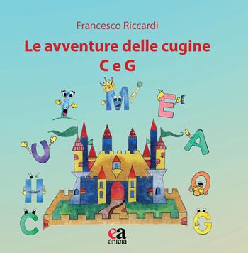 Le avventure delle cugine C e G. Ediz. illustrata - Francesco Riccardi - Libro Anicia (Roma) 2023, Pane nero e luna piena | Libraccio.it