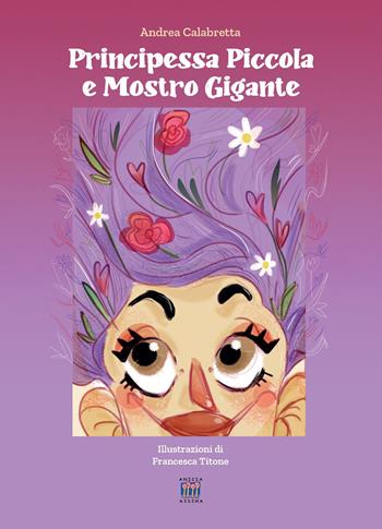 Principessa piccola e mostro gigante. Ediz. illustrata - Andrea Calabretta - Libro Anicia (Roma) 2023, I gradini | Libraccio.it