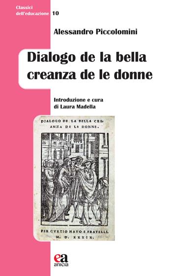 Dialogo de la bela creanza de le donne - Alessandro Piccolomini - Libro Anicia (Roma) 2023, Classici dell'educazione | Libraccio.it