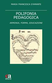 Polifonia pedagogica. Armonia, forma, educazione