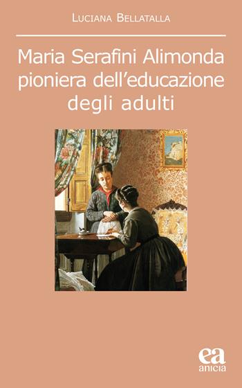 Maria Serafini Alimonda. Pioniera dell'educazione degli adulti - Luciana Bellatalla - Libro Anicia (Roma) 2023, Noumeno | Libraccio.it
