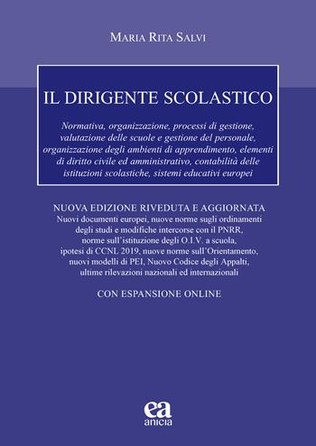 Il dirigente scolastico. Nuova ediz. - Maria Rita Salvi - Libro Anicia (Roma) 2023, Autonomia e scuola | Libraccio.it