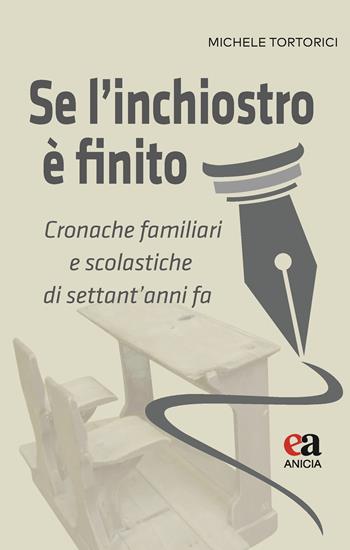 Se l'inchiostro è finito. Cronache familiari e scolastiche di settant’anni fa - Michele Tortorici - Libro Anicia (Roma) 2023, Le parole e i sensi | Libraccio.it