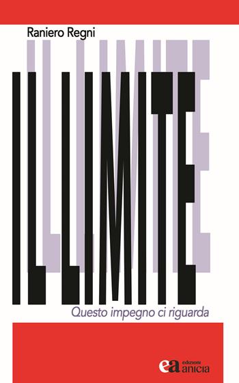 Il limite. Questo impegno ci riguarda - Raniero Regni - Libro Anicia (Roma) 2024, Le parole e i sensi | Libraccio.it