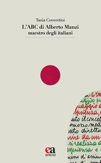 L'abc di Alberto Manzi maestro degli italiani - Tania Convertini - Libro Anicia (Roma) 2024, Le parole e i sensi | Libraccio.it