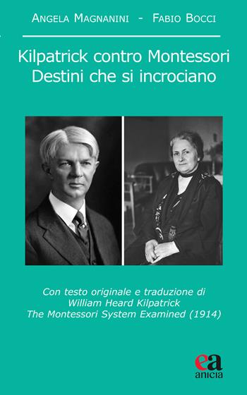 Kilpatrick contro Montessori. Destini che si incrociano - Fabio Bocci, Angela Magnanini - Libro Anicia (Roma) 2024, Noumeno | Libraccio.it
