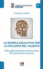 La ricerca educativa per lo sviluppo del talento. Dalla gifted education all’educazione del potenziale di ciascuno