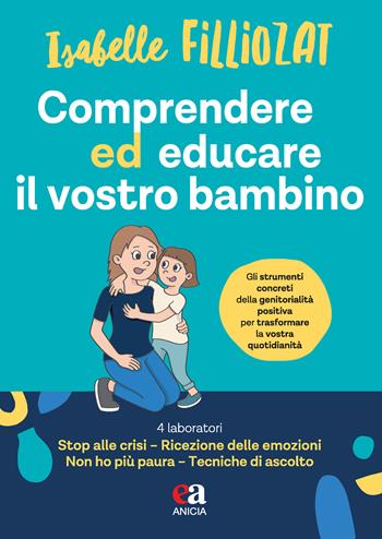 Comprendere ed educare il vostro bambino - Isabelle Filliozat - Libro Anicia (Roma) 2025, Buone prassi comportamentali | Libraccio.it
