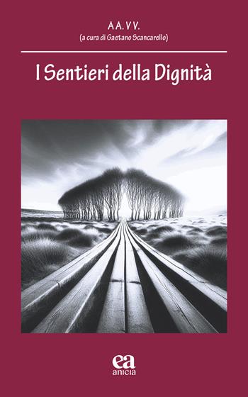 I sentieri della dignità  - Libro Anicia (Roma) 2025, Autori della scuola | Libraccio.it