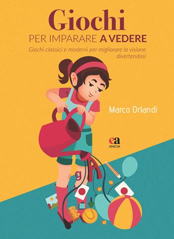 Giochi per imparare a vedere. Giochi classici e moderni per migliorare la visione divertendosi - Marco Orlandi - Libro Anicia (Roma) 2025, Le parole e i sensi | Libraccio.it