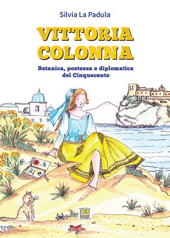 Vittoria Colonna. Botanica, poetessa e diplomatica del Cinquecento. Ediz. illustrata - Silvia La Padula - Libro Anicia (Roma) 2025, Memorie | Libraccio.it