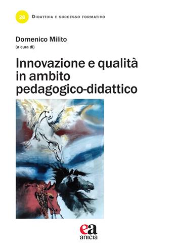 Innovazione e qualità in ambito pedagogico-didattico  - Libro Anicia (Roma) 2025, Didattica e successo formativo | Libraccio.it