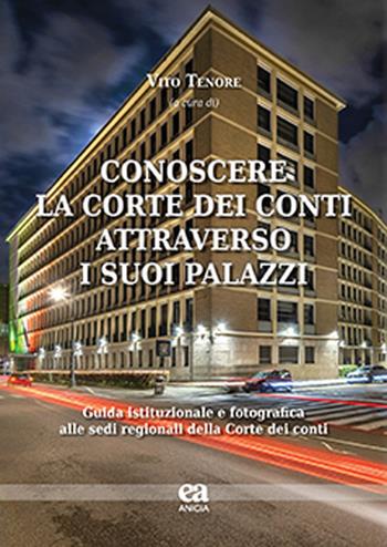 Conoscere la Corte dei conti attraverso i suoi palazzi. Guida istituzionale e fotografica alle sedi regionali della Corte dei conti  - Libro Anicia (Roma) 2025, Eclettica-mente | Libraccio.it