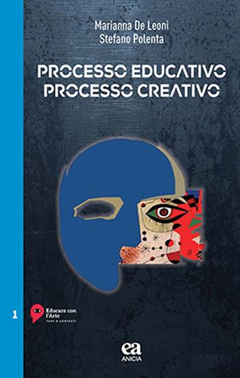Processo educativo processo creativo - Marianna De Leoni, Stefano Polenta - Libro Anicia (Roma) 2025 | Libraccio.it