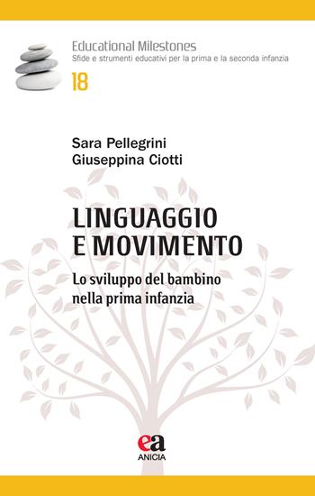 Linguaggio e movimento - S. Pellegrini, G. Ciotti - Libro Anicia (Roma) 2025, Educational Milestones | Libraccio.it