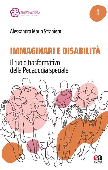 Immaginari e disabilità. Il ruolo trasformativo della pedagogia speciale - Alessandra Maria Straniero - Libro Anicia (Roma) 2025, Modelli teorici e pratiche educative evidence based | Libraccio.it