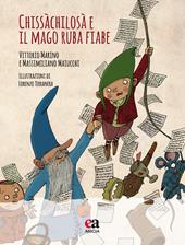 Chissàchilosà e il Mago ruba fiabe. Ediz. illustrata. Con CD-Audio