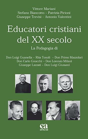 Educatori cristiani del XX secolo - Vittore Mariani, Stefano Biancotto, Patrizia Pirioni - Libro Anicia (Roma) 2025, Teoria e storia dell'educazione | Libraccio.it