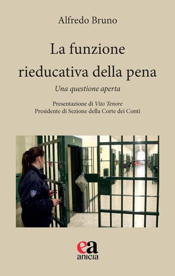 La funzione rieducativa della pena. Una questione aperta - Alfredo Bruno - Libro Anicia (Roma) 2025, Eclettica-mente | Libraccio.it